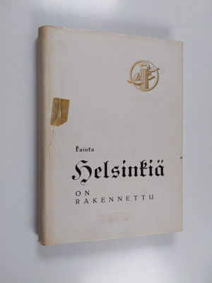 Matti J. Lahti : Kuinka Helsinkiä on rakennettu : rakennu...