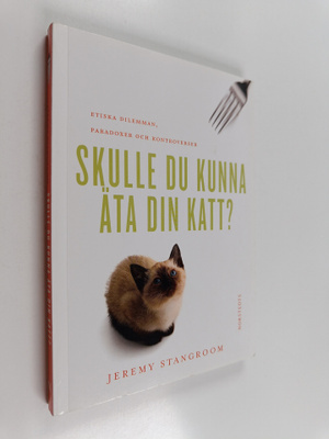 Jeremy Stangroom : Skulle du kunna äta din katt? : etiska...