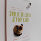 Jeremy Stangroom : Skulle du kunna äta din katt? : etiska... - pikkukuva 1