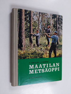 Tauno Kallio : Maatilan metsäoppi (signeerattu, tekijän o...