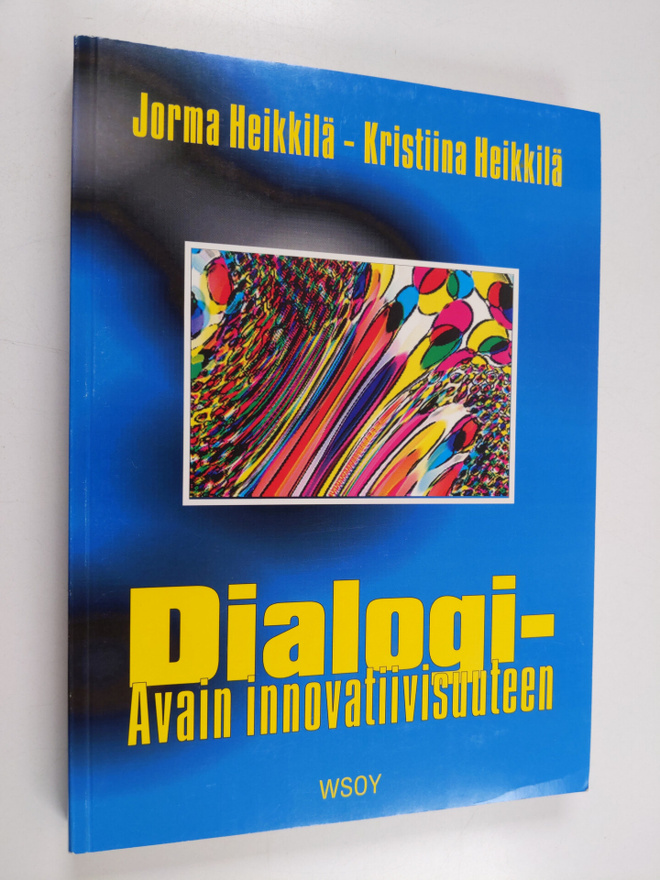 Jorma Heikkilä ym. : Dialogi : avain innovatiivisuuteen