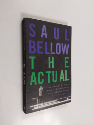 Saul Bellow : The Actual