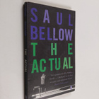 Saul Bellow : The Actual - pikkukuva 1