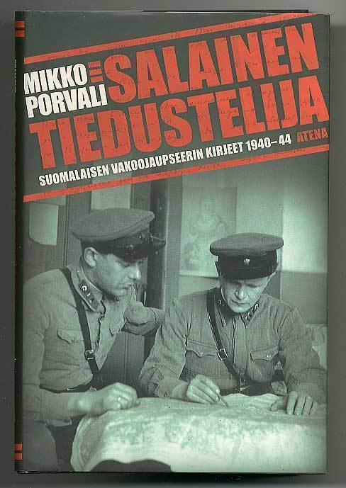 Mikko Porvali: Salainen tiedustelija: Suomalaisen vakoojaups