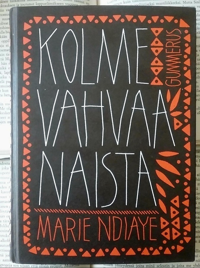 Marie Ndiaye - Kolme vahvaa naista (sid.)