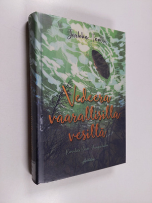 Jarkko Tontti : Vedeera vaarallisilla vesillä