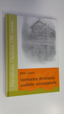 Elise Lujala : Vanhasta Ainolasta uudelle vuosisadalle