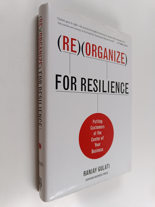 Ranjay Gulati : Reorganize for resilience : putting custo...