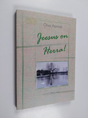 Oiva Aarnos : Jeesus on Herra!