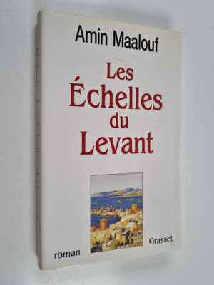 Amin Maalouf : Les echelles du levant : roman