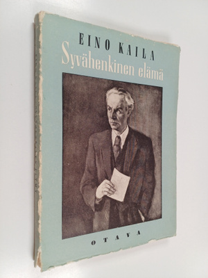 Eino Kaila : Syvähenkinen elämä