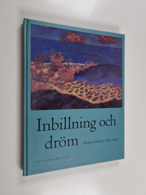 Inbillning och dröm : fransk symbolism 1886-1908
