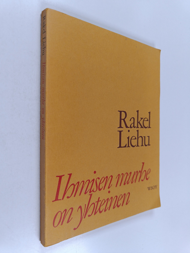 Rakel Liehu : Ihmisen murhe on yhteinen