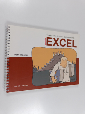 Petri Ilmonen : Microsoft Excel : taulukkolaskentaa selko...