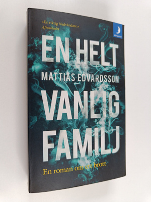 Mattias Edvardsson : En helt vanlig familj - En roman om ...