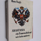 Hans Nogly : Anastasia - Ein Frauenschicksal wie kein and... - pikkukuva 1