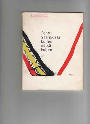 Saarikoski,Pentti: Kuljen missä kuljen, Otava 1965,nid.,2.p