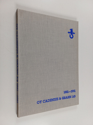 Ragnar Backström : Oy Cadenius & Grahn ab 1881-1981 : yht...