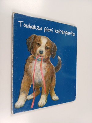Anu Karvinen ym. : Touhukas pieni koiranpentu