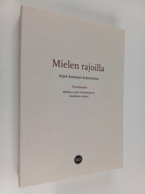 Mielen rajoilla : Arjen kummat kokemukset