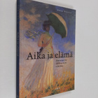 Anne Ollila : Aika ja elämä : aikakäsitys 1800-luvun lopussa - pikkukuva 1