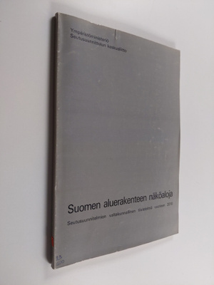 Suomen aluerakenteen näköaloja : seutusuunnitelmien valta...