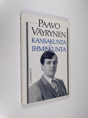 Paavo Väyrynen : Kansakunta - ihmiskunta : Suomen ulkopol...