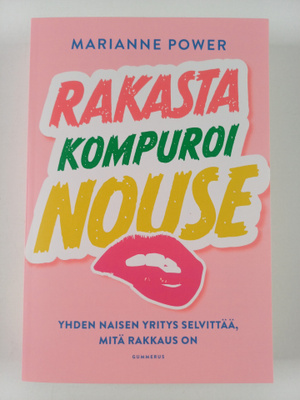 Marianne Power : Rakasta, kompuroi, nouse