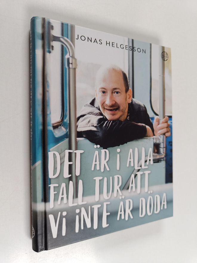 Jonas Helgesson : Det är i alla fall tur att vi inte är döda