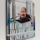 Jonas Helgesson : Det är i alla fall tur att vi inte är döda - pikkukuva 1
