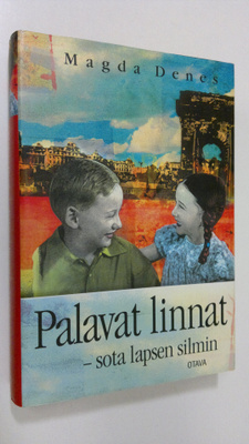 Magda Denes : Palavat linnat : sota lapsen silmin