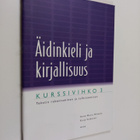 Kaija Valkonen : Äidinkieli ja kirjallisuus - Kurssivihko... - pikkukuva 1