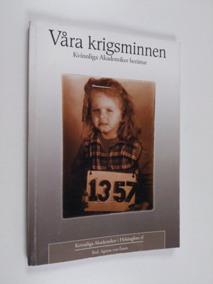 Våra krigsminnen : kvinnliga akademiker berättar