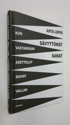 Asta Leppä : Sävyttömät sanat : kun vastakkainasettelut s...