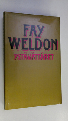 Fay Weldon : Ystävättäret