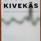 Otso Kivekäs: Kuinka tietoyhteiskunta korjataan - pikkukuva 1
