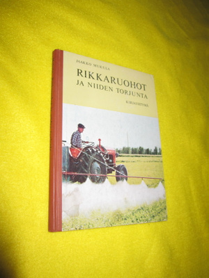 Jaakko Mukula : Rikkaruohot ja niiden torjunta ( hienokuntoi