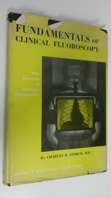 Charles B Storch : Fundamentals of clinical fluoroscopy
