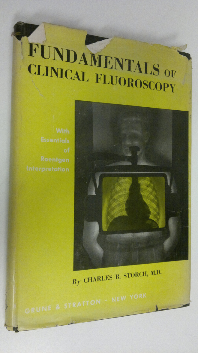 Charles B Storch : Fundamentals of clinical fluoroscopy