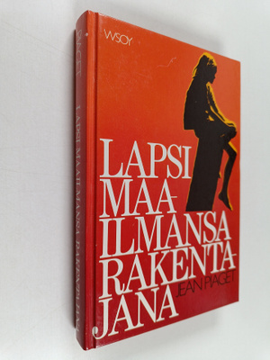 Jean Piaget : Lapsi maailmansa rakentajana : kuusi esseet...
