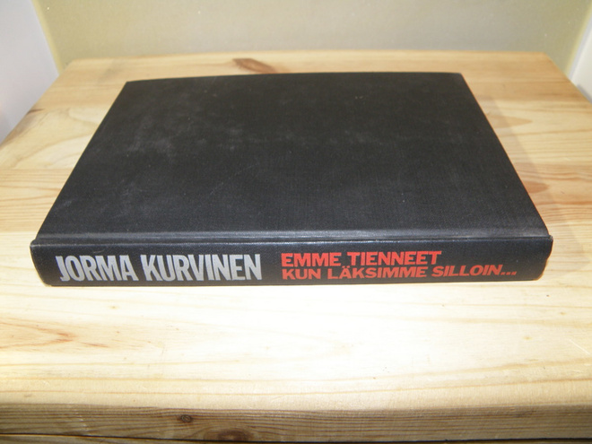 Jorma Kurvinen Emme tienneet kun läksimme silloin...