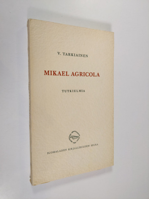 Viljo Tarkiainen : Mikael Agricola : tutkielmia