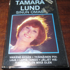 Tamara Lund: Sinun omasi c-kasetti - pikkukuva 1