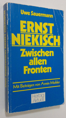 Uwe Sauermann : Ernst Niekisch : Zwischen allen Fronten