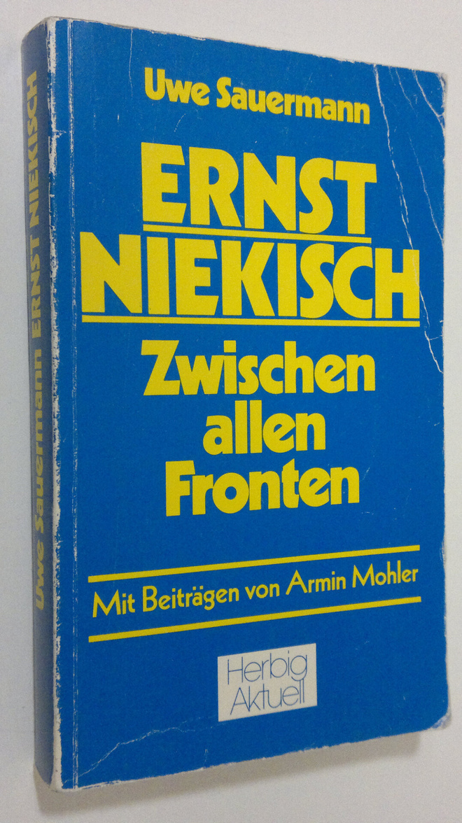 Uwe Sauermann : Ernst Niekisch : Zwischen allen Fronten