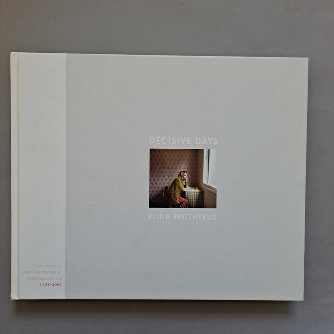 Elina Brotherius Decisive Days - Valokuvia 1997-2001