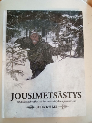 Juha Kylmä: Jousimetsästys. Johdatus nykyaikaisen jousimetsä