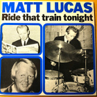 MATT LUCASRide That Train Tonight,CHARLY 30222 - pikkukuva 1
