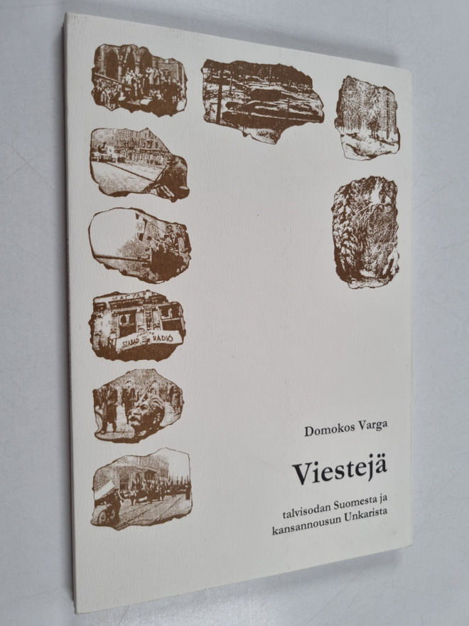 Domokos Varga : Viestejä talvisodan Suomesta ja kansannou...