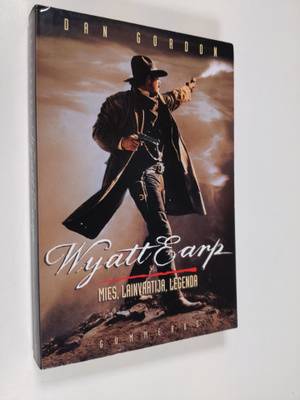 Dan Gordon : Wyatt Earp : mies, lainvartija, legenda